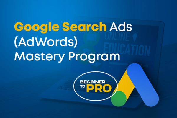 Google Ads (AdWords) Course – From Beginner To PRO